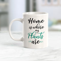 Home Is Where My Plants Are Coffee Mug