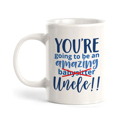You're going to be an amazing (babysitter) Uncle!! Novelty Coffee Mug Drinkware Gift