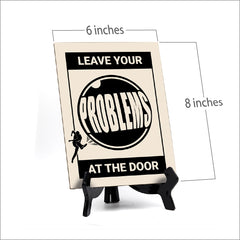 Leave your Problems at the Door, Table Sign with Acrylic Stand (6x8“)