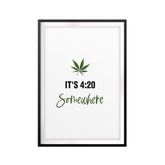 It's 4:20 Somewhere UNFRAMED Print Stoner Wall Art