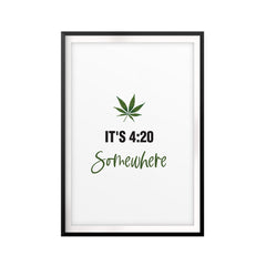 It's 4:20 Somewhere UNFRAMED Print Stoner Wall Art