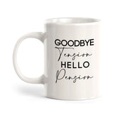 Goodbye Tension Hello Pension Coffee Mug