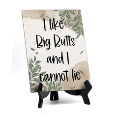 I like Big Butts And I Cannot Iie Table Sign with Green Leaves Design (6 x 8")