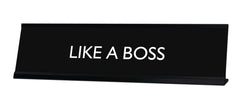 LIKE A BOSS Novelty Desk Sign