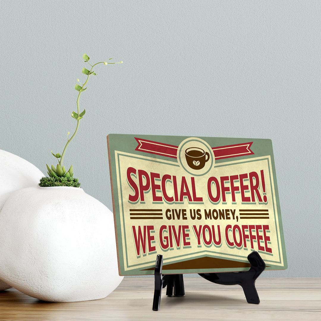 Signs ByLITA Special Offer! Give us money, we give you coffee, Table Sign (8 x 6")