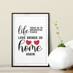 Life Takes Us To Unexpected Places Love Brings Us Home Again UNFRAMED Print Home Decor Wall Art