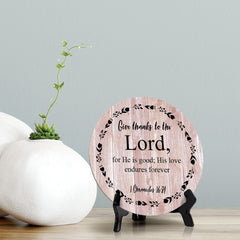 Round Give Thanks To The Lord, For He Is Good; His Love Endures Forever 1 Chronicles 16:34 Blush Wood Color Circle Table Sign (5x5")
