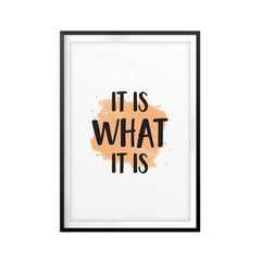 It Is What It Is UNFRAMED Print New Novelty Wall Art