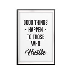 Good Things Happen To Those Who Hustle UNFRAMED Print Décor Wall Art