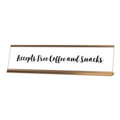 Accepts Free Coffee and Snacks Desk Sign, novelty nameplate (2 x 8")