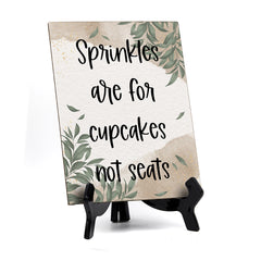 Sprinkles Are For Cupcakes Not Seats Table Sign with Green Leaves Design (6 x 8")