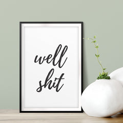 Well Shit UNFRAMED Print Novelty Decor Wall Art