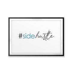 #Sidehustle UNFRAMED Print Inspirational Wall Art