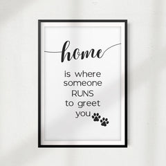 Home Is Where Someone Runs To Greet You UNFRAMED Print Pet Home Décor, Quote Wall Art