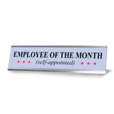 Self-Appointed Employee of the Month, Novelty Desk Sign (2 x 8")