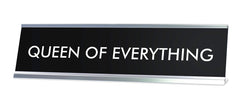 QUEEN OF EVERYTHING Novelty Desk Sign
