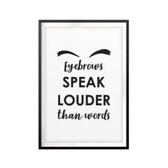 Eyebrows Speak Louder Than Words UNFRAMED Print Funny Quote Wall Art