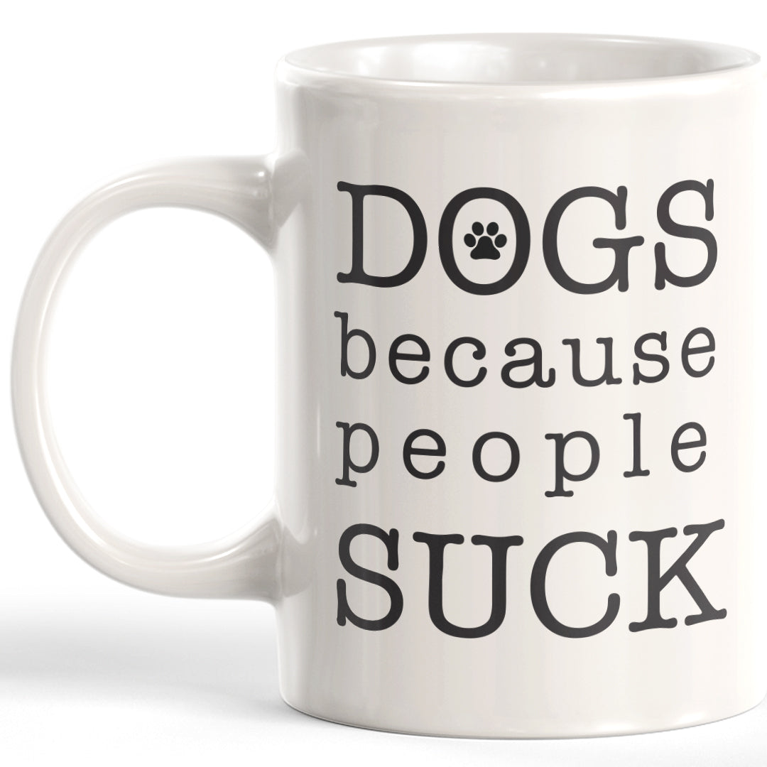Dogs Because People Suck Coffee Mug