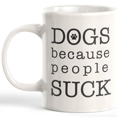 Dogs Because People Suck Coffee Mug