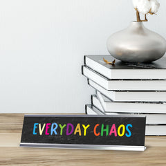 Everyday Chaos, Multicolor Novelty Office Gift Desk Sign (2 x 8")