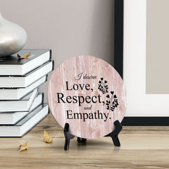 I Deserve Love, Respect And Empathy Blush Wood Color Circle Table Sign (5" X 5")