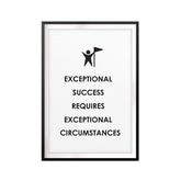 Exceptional Success Requires Exceptional Circumstances UNFRAMED Print Quote Wall Art
