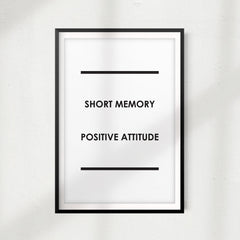 Short Memory, Positive Attitude UNFRAMED Print Quote Wall Art
