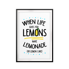 If Life Gives You Lemons. Make Lemonade (or lemon cake) UNFRAMED Print Novelty Wall Art