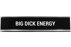 Big Dick Energy Novelty Desk Sign