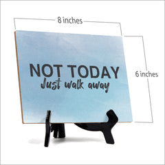 Not Today Just Walk Away Table or Counter Sign with Easel Stand, 6" x 8"