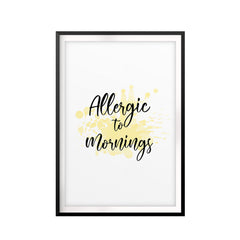 Allergic To Mornings UNFRAMED Print Novelty Wall Art
