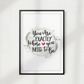 You Are Exactly Where You Need To Be UNFRAMED Print Home Décor, Quote Wall Art