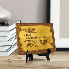 Signs ByLita Espresso Yourself. Stay Grounded. Take life one cup at a time, Table Sign (8 x 6")