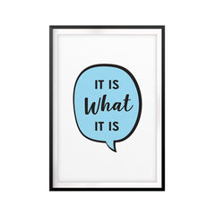 It Is What It Is Bubble UNFRAMED Print New Novelty Wall Art