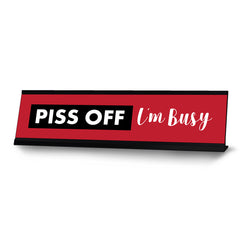 Piss Off I'm Busy, Designer Novelty Office Desk Sign (2 x 8')