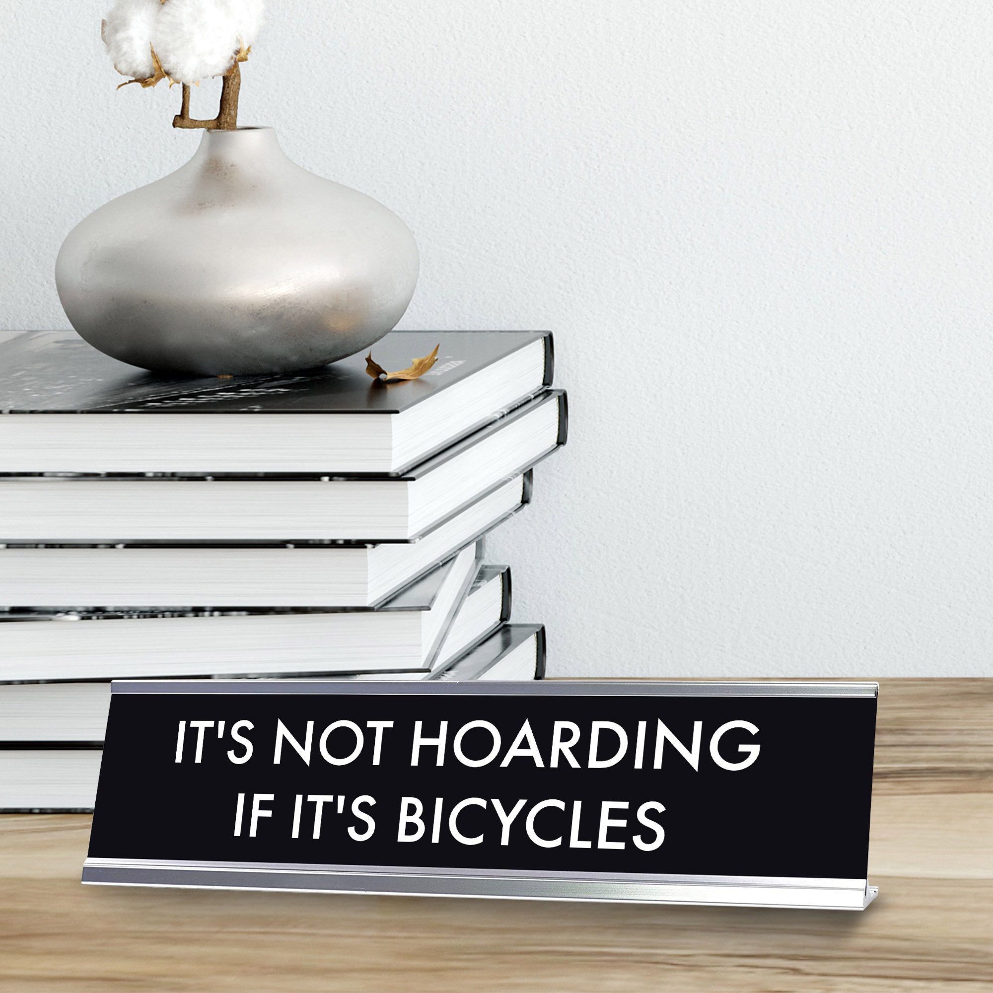 It's Not Hoarding if it's Bicycles, Novelty Desk Sign 2 x 8"