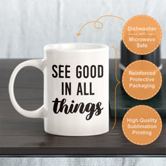 See Good In All Things Coffee Mug