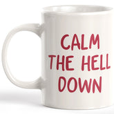 Calm The Hell Down Coffee Mug