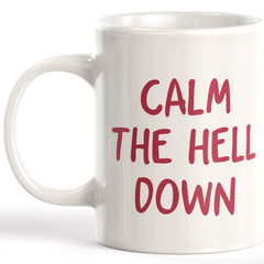 Calm The Hell Down Coffee Mug