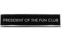 President Of The Fun Club Novelty Desk Sign