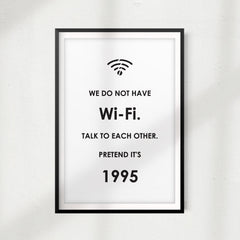 No Wi-Fi, Talk To Each Other, Pretend It's 1995 UNFRAMED Print Funny Quote Wall Art