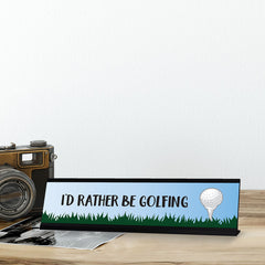 I'd Rather Be Golfing Designer Series Desk Sign, Novelty Nameplate (2 x 8")