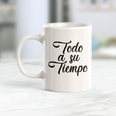 Todo A Su Tiempo Coffee Mug