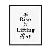 We Rise By Lifting Others UNFRAMED Print Motivational Decor Wall Art