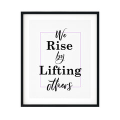 We Rise By Lifting Others UNFRAMED Print Motivational Decor Wall Art