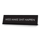 Miss Make Shit Happen Black, Designer Series Desk Sign (2 x 8")