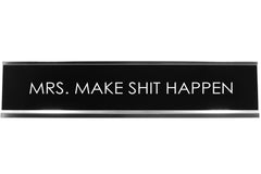 Mrs. Make Shit Happen Novelty Desk Sign