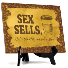 Signs ByLita Sex Sells. Unfortunately we sell coffee, Table Sign (8 x 6")