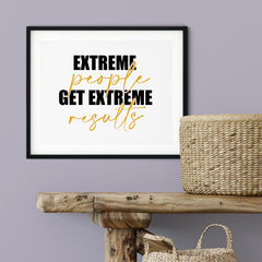 Extreme People Get Extreme Results UNFRAMED Print Inspirational Wall Art