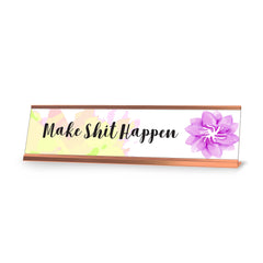 Make Shit Happen, Floral Designer Series Desk Sign, Novelty Nameplate (2 x 8")